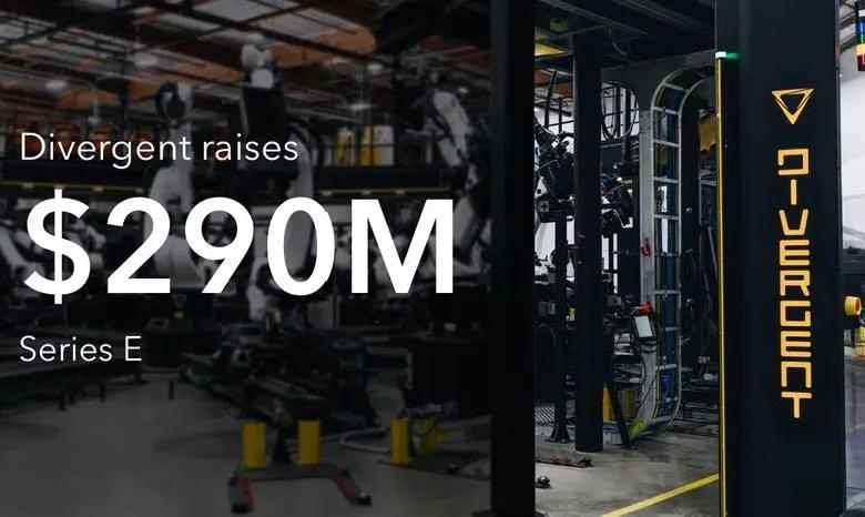 Divergent获约3亿美元E轮融资，估值23亿美元，加码数字化制造以重塑美国工业基础